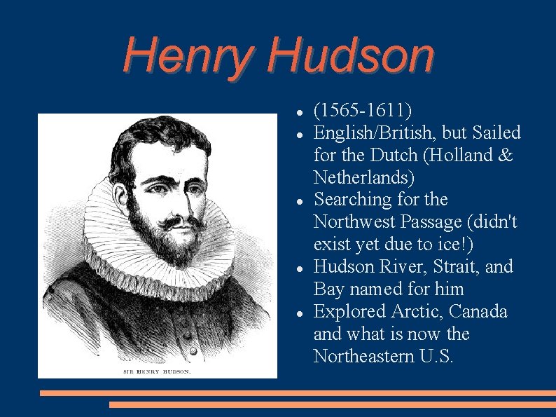 Henry Hudson (1565 -1611) English/British, but Sailed for the Dutch (Holland & Netherlands) Searching