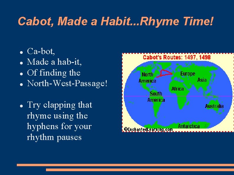 Cabot, Made a Habit. . . Rhyme Time! Ca-bot, Made a hab-it, Of finding