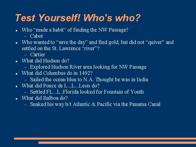 Test Yourself! Who's who? Who “made a habit” of finding the NW Passage? Cabot