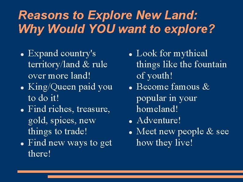 Reasons to Explore New Land: Why Would YOU want to explore? Expand country's territory/land