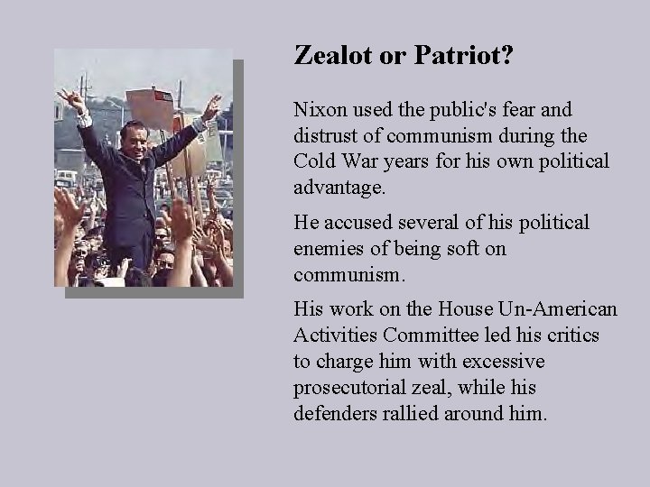 Zealot or Patriot? Nixon used the public's fear and distrust of communism during the Zealot or Patriot? Nixon used the public's fear and distrust of communism during the