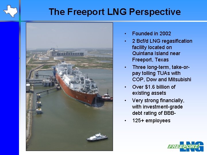 The Freeport LNG Perspective • • • Founded in 2002 2 Bcf/d LNG regasification