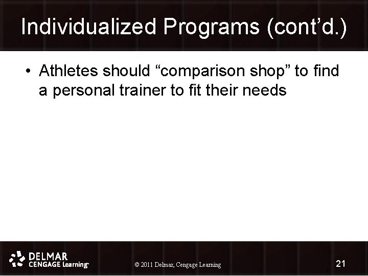 Individualized Programs (cont’d. ) • Athletes should “comparison shop” to find a personal trainer