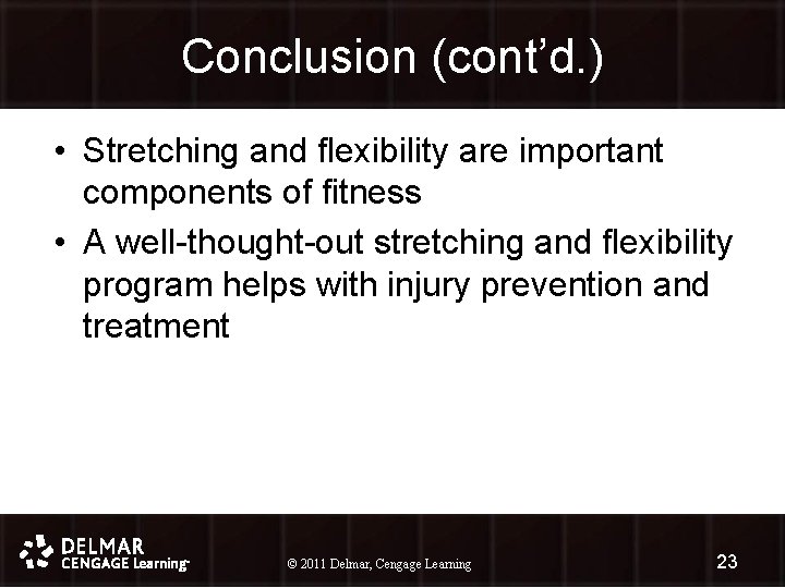 Conclusion (cont’d. ) • Stretching and flexibility are important components of fitness • A