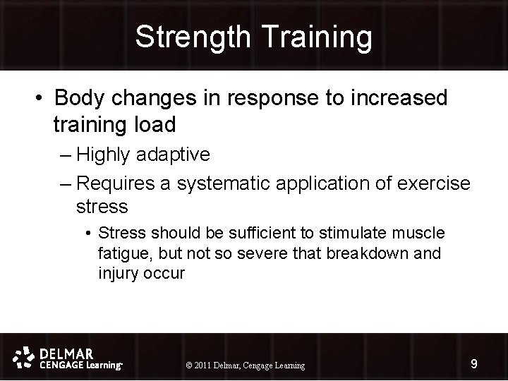 Strength Training • Body changes in response to increased training load – Highly adaptive