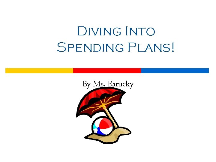 Diving Into Spending Plans! By Ms. Barucky 