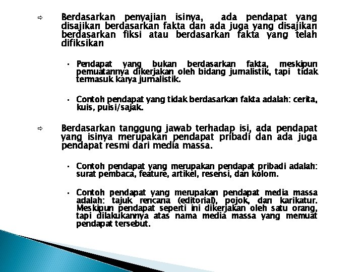 ð Berdasarkan penyajian isinya, ada pendapat yang disajikan berdasarkan fakta dan ada juga yang