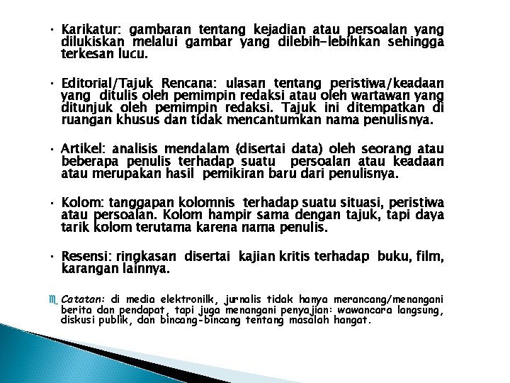  • Karikatur: gambaran tentang kejadian atau persoalan yang dilukiskan melalui gambar yang dilebih-lebihkan