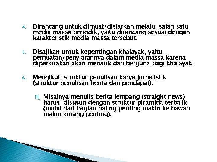 4. Dirancang untuk dimuat/disiarkan melalui salah satu media massa periodik, yaitu dirancang sesuai dengan