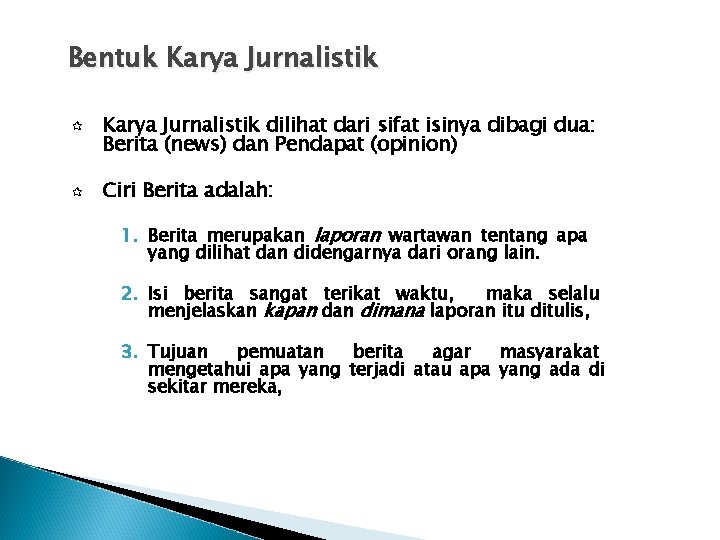 Bentuk Karya Jurnalistik ¶ ¶ Karya Jurnalistik dilihat dari sifat isinya dibagi dua: Berita