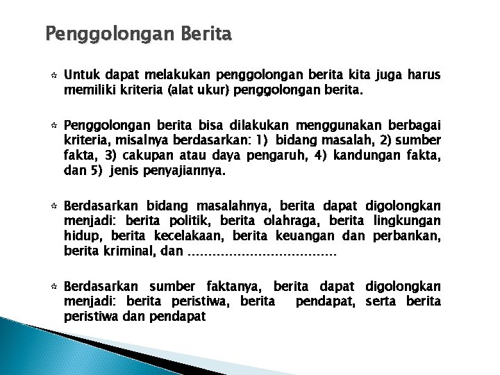 Penggolongan Berita ¶ ¶ Untuk dapat melakukan penggolongan berita kita juga harus memiliki kriteria