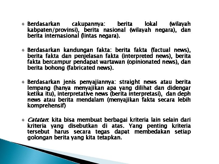 ¶ ¶ Berdasarkan cakupannya: berita lokal (wilayah kabpaten/provinsi), berita nasional (wilayah negara), dan berita