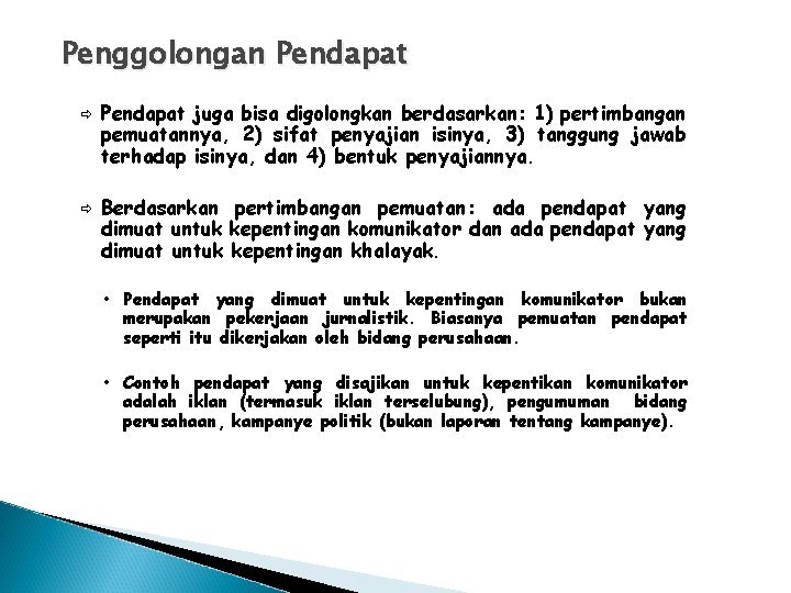 Penggolongan Pendapat ð ð Pendapat juga bisa digolongkan berdasarkan: 1) pertimbangan pemuatannya, 2) sifat