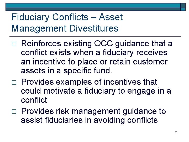Fiduciary Conflicts – Asset Management Divestitures o o o Reinforces existing OCC guidance that