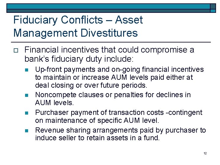 Fiduciary Conflicts – Asset Management Divestitures o Financial incentives that could compromise a bank’s