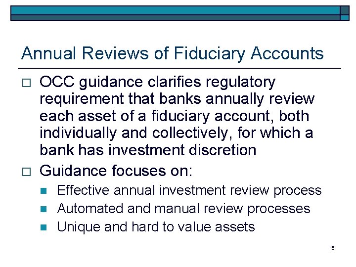 Annual Reviews of Fiduciary Accounts o o OCC guidance clarifies regulatory requirement that banks