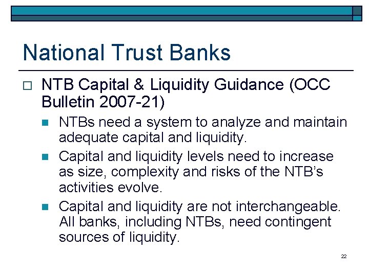 National Trust Banks o NTB Capital & Liquidity Guidance (OCC Bulletin 2007 -21) n