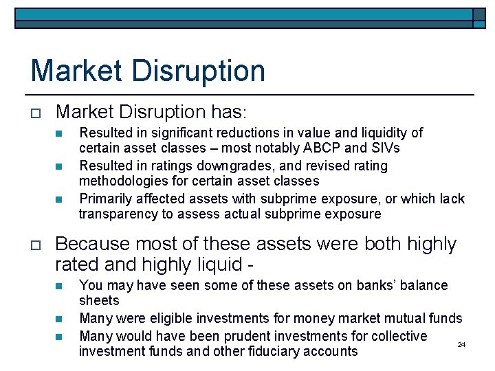 Market Disruption o Market Disruption has: n n n o Resulted in significant reductions