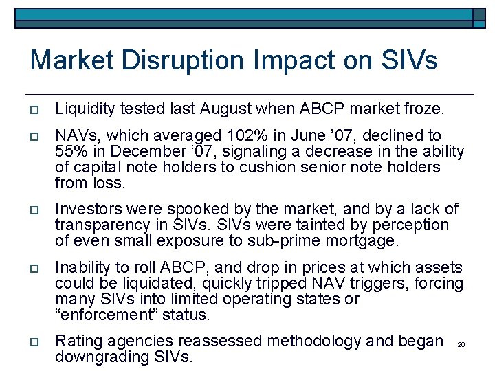 Market Disruption Impact on SIVs o Liquidity tested last August when ABCP market froze.