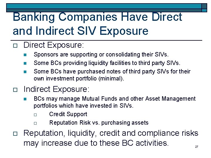 Banking Companies Have Direct and Indirect SIV Exposure o Direct Exposure: n n n