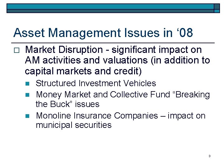 Asset Management Issues in ‘ 08 o Market Disruption - significant impact on AM