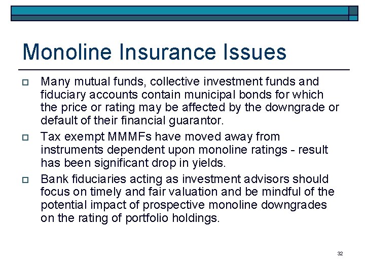 Monoline Insurance Issues o o o Many mutual funds, collective investment funds and fiduciary