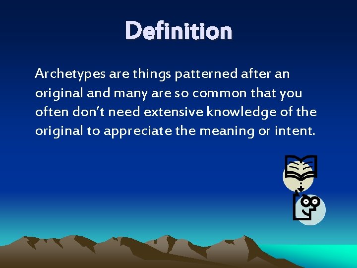 Definition Archetypes are things patterned after an original and many are so common that Definition Archetypes are things patterned after an original and many are so common that