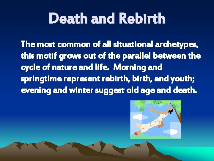 Death and Rebirth The most common of all situational archetypes, this motif grows out Death and Rebirth The most common of all situational archetypes, this motif grows out