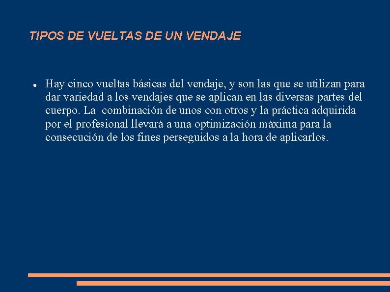 TIPOS DE VUELTAS DE UN VENDAJE Hay cinco vueltas básicas del vendaje, y son TIPOS DE VUELTAS DE UN VENDAJE Hay cinco vueltas básicas del vendaje, y son
