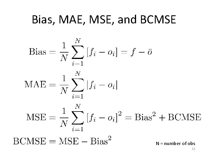 Bias, MAE, MSE, and BCMSE N = number of obs 11 