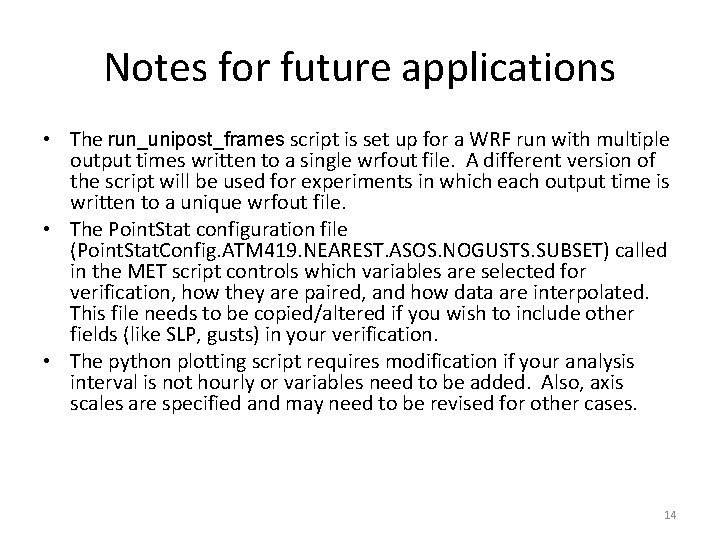 Notes for future applications • The run_unipost_frames script is set up for a WRF
