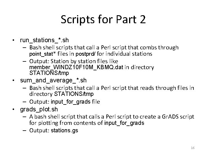Scripts for Part 2 • run_stations_*. sh – Bash shell scripts that call a