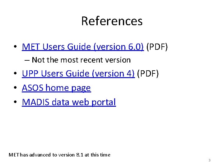 References • MET Users Guide (version 6. 0) (PDF) – Not the most recent