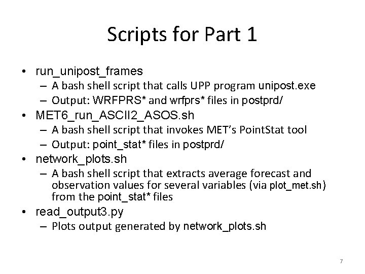 Scripts for Part 1 • run_unipost_frames – A bash shell script that calls UPP