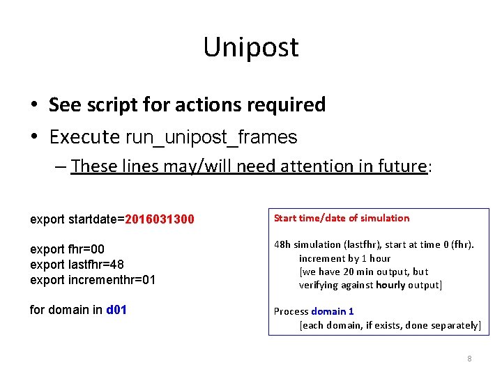 Unipost • See script for actions required • Execute run_unipost_frames – These lines may/will