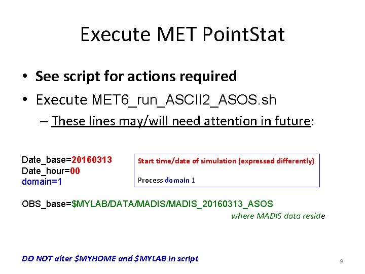 Execute MET Point. Stat • See script for actions required • Execute MET 6_run_ASCII