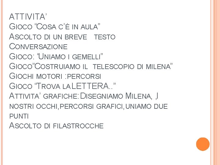 ATTIVITA’ GIOCO “COSA C’È IN AULA” ASCOLTO DI UN BREVE TESTO CONVERSAZIONE GIOCO: “UNIAMO