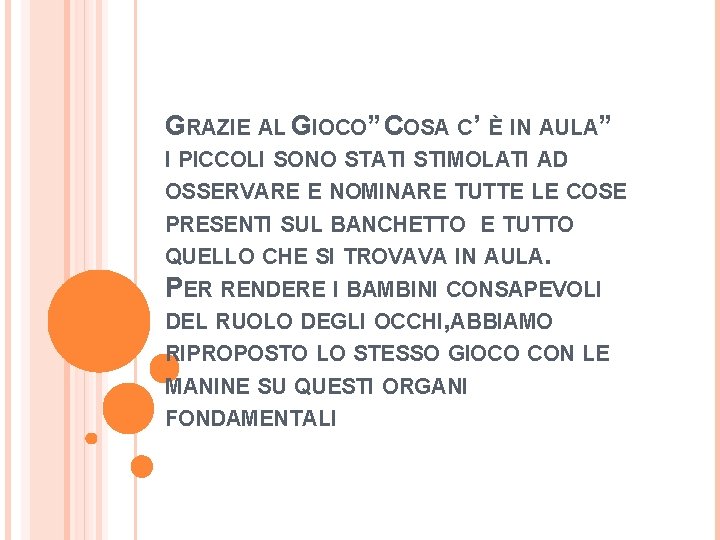 GRAZIE AL GIOCO” COSA C’ È IN AULA” I PICCOLI SONO STATI STIMOLATI AD