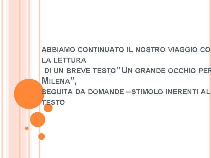 ABBIAMO CONTINUATO IL NOSTRO VIAGGIO CON LA LETTURA DI UN BREVE TESTO” UN GRANDE