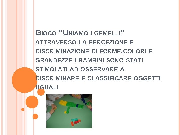 GIOCO “ UNIAMO I GEMELLI” ATTRAVERSO LA PERCEZIONE E DISCRIMINAZIONE DI FORME, COLORI E