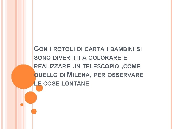 CON I ROTOLI DI CARTA I BAMBINI SI SONO DIVERTITI A COLORARE E REALIZZARE