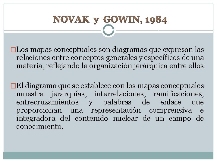 �Los mapas conceptuales son diagramas que expresan las relaciones entre conceptos generales y específicos