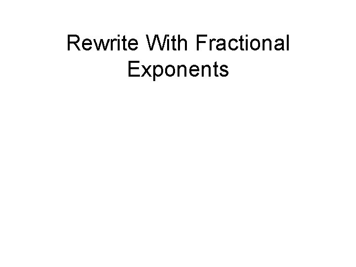 Rewrite With Fractional Exponents 