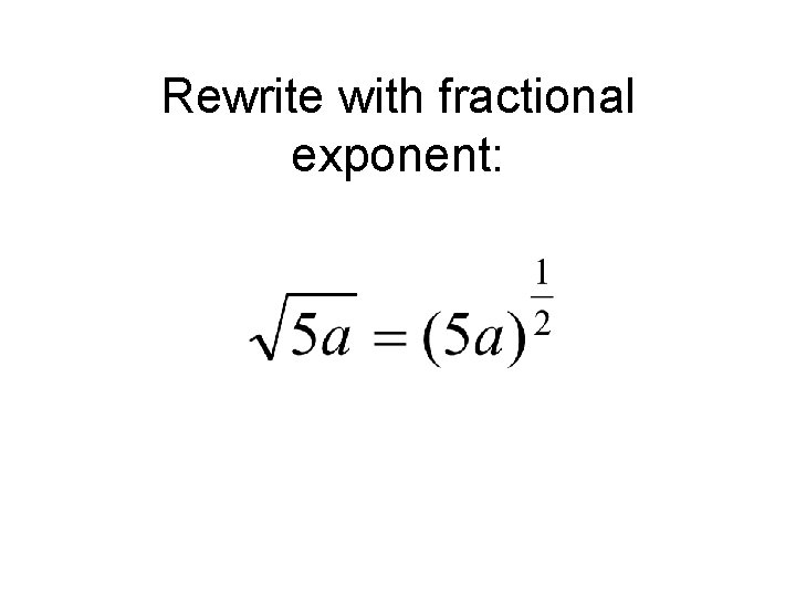 Rewrite with fractional exponent: 