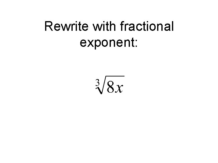 Rewrite with fractional exponent: 