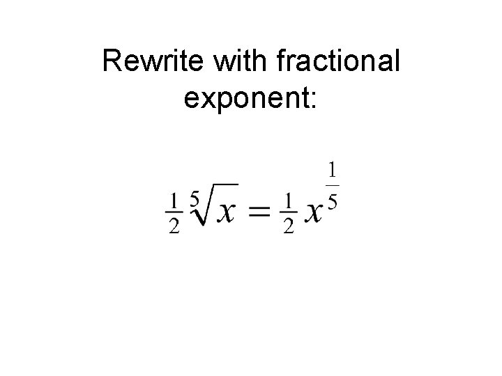 Rewrite with fractional exponent: 