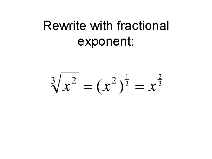 Rewrite with fractional exponent: 