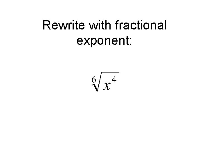 Rewrite with fractional exponent: 