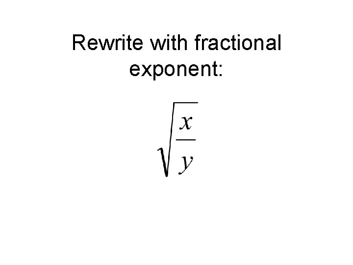 Rewrite with fractional exponent: 