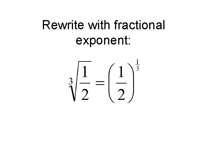 Rewrite with fractional exponent: 